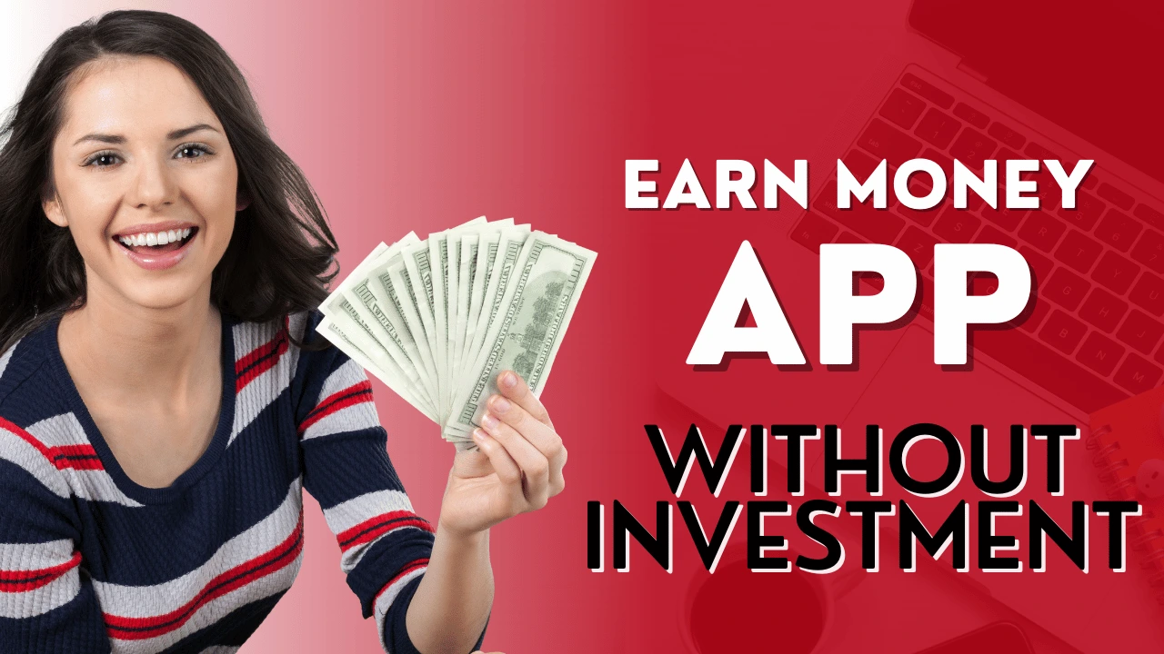 Earn Money App Without Investment