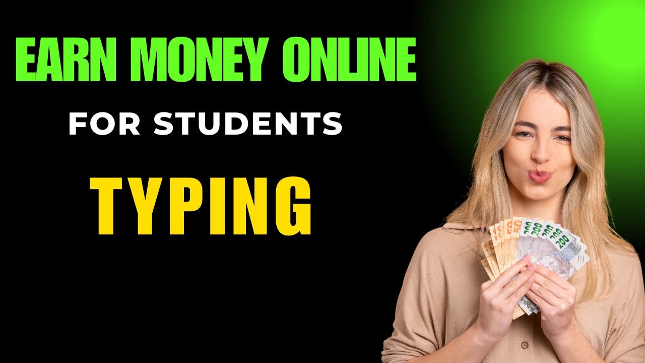 Earn Money Online for Students by Typing