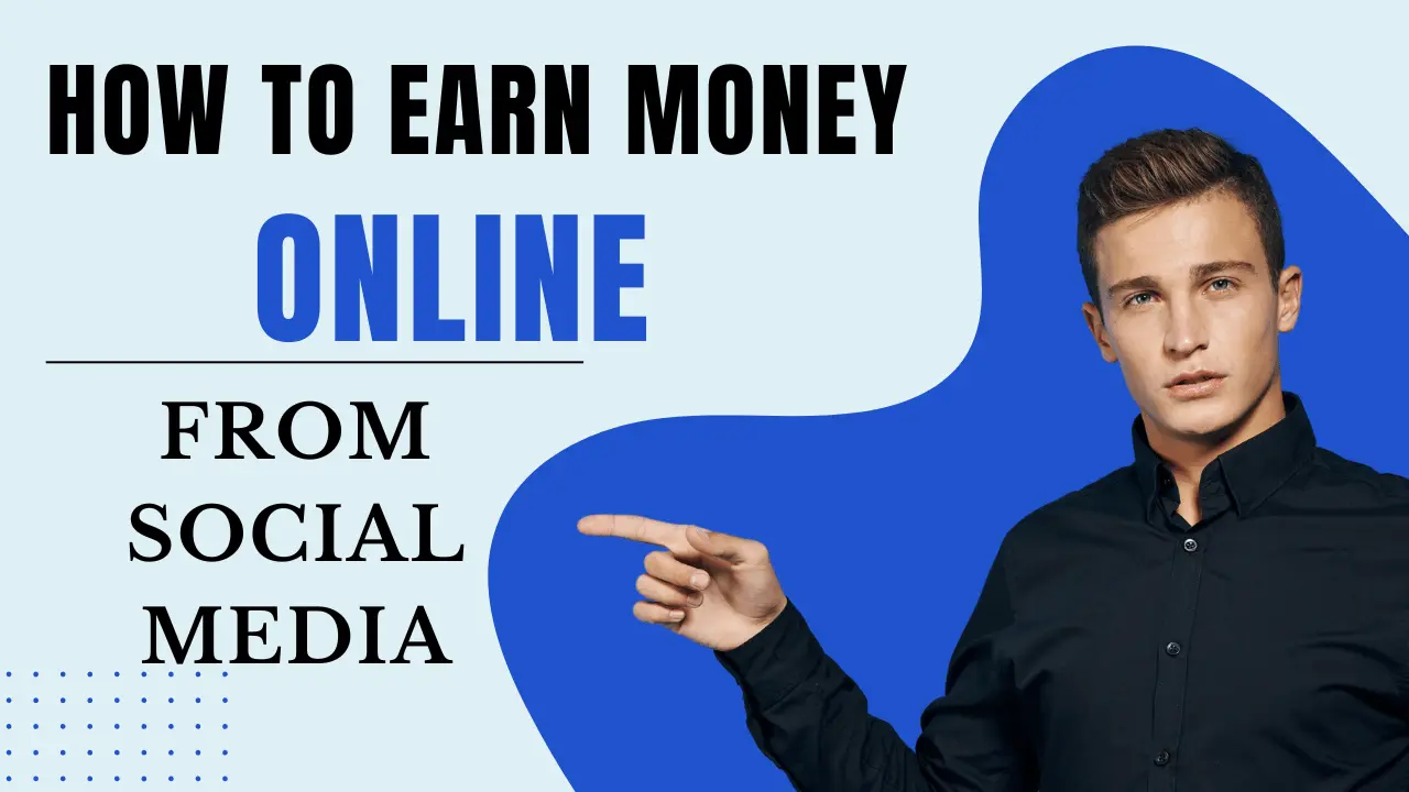 How to Earn Money Online from Social Media